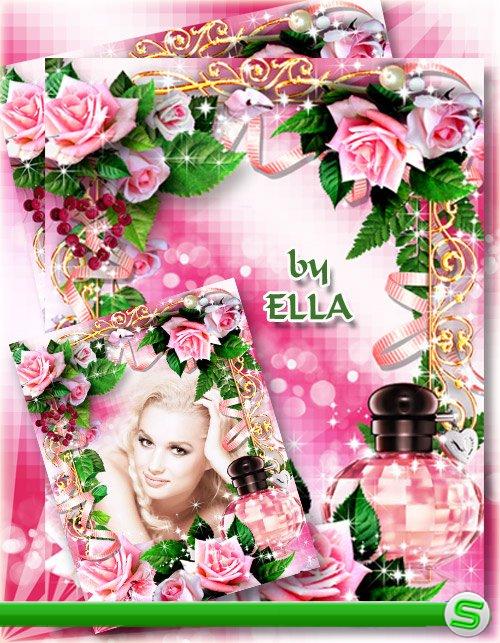 Женская цветочная рамка с флаконом духов и розовыми розами-Мир ароматов - море ощущений....